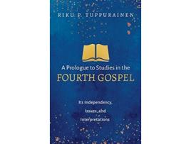 Livro A Prologue to Studies in the Fourth Gospel de Riku P Tuppurainen (Inglês)