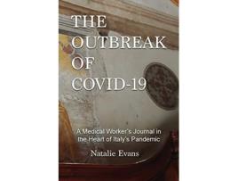 Livro The Outbreak of Covid19 A Medical Workers Journal in the Heart of Italys Pandemic de Natalie Evans (Inglês)