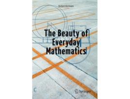 Livro The Beauty of Everyday Mathematics de Norbert Herrmann (Inglês)