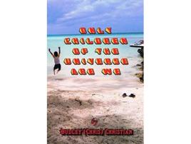 Livro Only Children Of The Universe Are We de Dudley CHRIS Christian (Inglês)