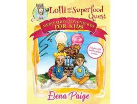Livro Lolli and the Superfood Quest Meditation Adventures for Kids de Elena Paige (Inglês)