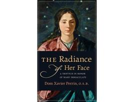 Livro Radiance of Her Face de Dom Xavier Perrin (Inglês - Capa Dura)
