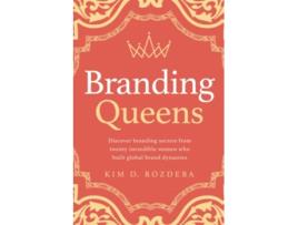 Livro Branding Queens Discover branding secrets from twenty incredible women who built global brand dynasties de Kim Derrick Rozdeba (Inglês)