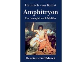 Livro Amphitryon Großdruck Ein Lustspiel nach Molière German Edition de Heinrich Von Kleist (Alemão - Capa Dura)