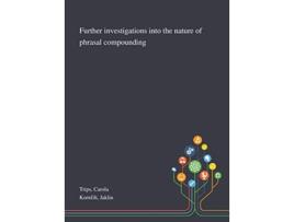 Livro Further Investigations Into the Nature of Phrasal Compounding de Carola Trips e Jaklin Kornfilt (Inglês - Capa Dura)