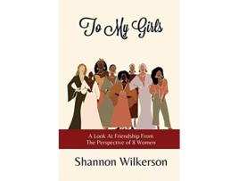 Livro To My Girls de Shannon Wilkerson (Inglês)