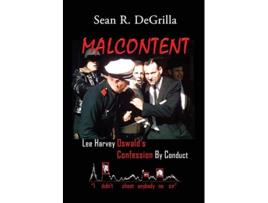 Livro Malcontent Lee Harvey Oswalds Confession by Conduct de Sean R Degrilla (Inglês)