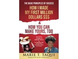 Livro HOW I MADE MY FIRST MILLION and HOW YOU CAN MAKE YOURS TOO Revisiting THINK GROW RICH By Dr Napoleon Hill de MARIE T TAQUI (Inglês)