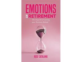 Livro Emotions of Retirement The Anguish of Leaving your Business Behind de Rose Catalano (Inglês)