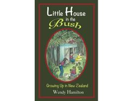 Livro Little House in the Bush Growing Up in New Zealand de Wendy Hamilton (Inglês)