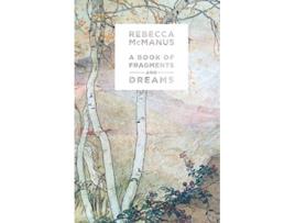 Livro The Book of Fragments and Dreams de Rebecca McManus (Inglês)