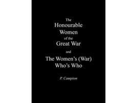 Livro Honourable Women of the Great War the Womens War Whos Who de P Campion (Inglês)