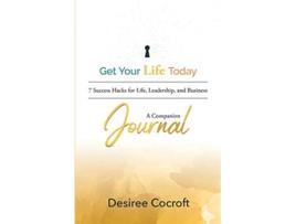 Livro Get Your Life Today Companion Journal de Desiree Cocroft (Inglês)