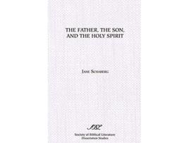 Livro The Father the Son and the Holy Spirit The Triadic Phrase in Matthew 2819b de Jane Schaberg (Inglês)