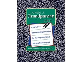 Livro When a Grandparent Dies A Kids Own Remembering Workbook for Dealing with Shiva and the Year Beyond de Nechama LissLevinson (Inglês)