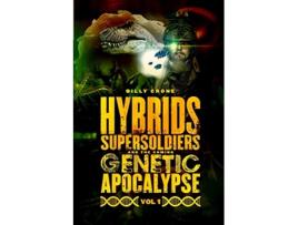 Livro Hybrids Super Soldiers the Coming Genetic Apocalypse Vol1 de Billy Crone (Inglês)