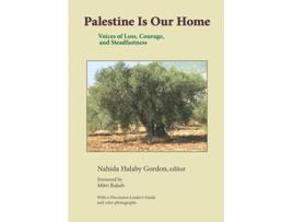 Livro Palestine Is Our Home Voices of Loss Courage and Steadfastness de Prof Nahida Halaby Gordon (Inglês)