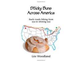 Livro Sticky Buns Across America BackRoads Biking from Sea to Shining Sea de Léo Woodland (Inglês)