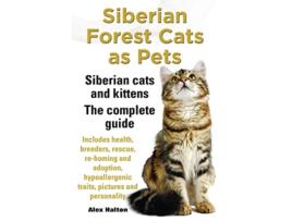 Livro Siberian Forest Cats as Pets Siberian Cats and Kittens The Complete Guide de Alex Halton (Inglês)