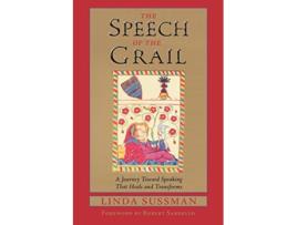 Livro Speech of the Grail A Journey toward Speaking that Heals Transforms Studies in Imagination de Linda Sussman (Inglês)