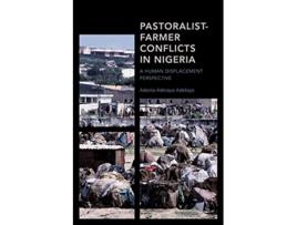 Livro PastoralistFarmer Conflicts in Nigeria de Adeola Aderayo Adebajo Tai Solarin University Of Education Nigeria (Inglês - Capa Dura)