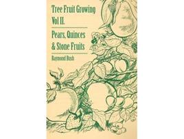 Livro Tree Fruit Growing Volume II Pears Quinces and Stone Fruits de Raymond Bush (Inglês)