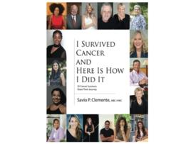 Livro I Survived Cancer and Here Is How I Did It 35 Cancer Survivors Share Their Journey de Savio P Clemente (Inglês - Capa Dura)