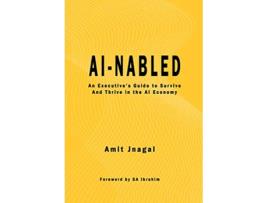 Livro AInabled An Executives Guide to Survive and Thrive in the AI Economy de Amit Jnagal (Inglês)