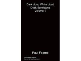 Livro Dark cloud White cloud Dusk Sandstone Volume 1 de Paul Fearne (Inglês)