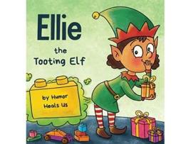 Livro Ellie the Tooting Elf A Story About an Elf Who Toots Farts Farting Adventures de Humor Heals Us (Inglês)