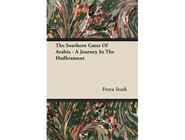 Livro The Southern Gates Of Arabia A Journey In The Hadbramaut de Freya Stark (Inglês)