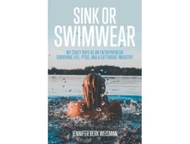 Livro Sink or Swimwear My Crazy Days as an Entrepreneur Surviving Life PTSD and a Cutthroat Industry de Jennifer Berk Weisman (Inglês)