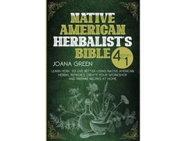 Livro Native American Herbalists Bible Learn How To Live Better Using Native American Remedies and Create Your Workshop de Joanna Gren (Inglês)