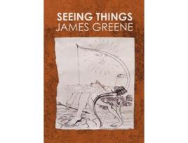 Livro Seeing Things de James Greene (Inglês)
