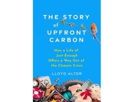 Livro The Story of Upfront Carbon de Lloyd Alter (Inglês)