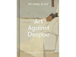Livro Art Against Despair de The School of Life (Inglês - Capa Dura)