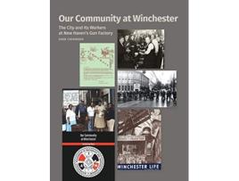 Livro Our Community at Winchester The City and Its Workers at New Havens Gun Factory de Joan Cavanagh (Inglês)