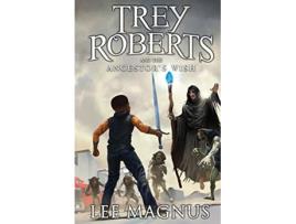 Livro Trey Roberts and the Ancestors Wish Trey Roberts Original 2 Book Series de Lee Magnus (Inglês)