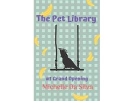Livro The Pet Library Grand Opening de Michelle Da Silva (Inglês)