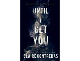 Livro Until I Get You de Claire Contreras (Inglês)