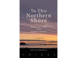 Livro To this Northern Shore de Jean-Luc Barbanneau (Inglês)