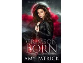 Livro Crimson Born A Young Adult Vampire Romance The Crimson Accord Series de Amy Patrick (Inglês)
