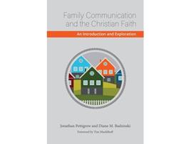 Livro Family Communication and the Christian Faith An Introduction and Exploration de Jonathan Pettigrew e Diane M Badzinski (Inglês)