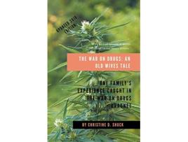 Livro The War on Drugs An Old Wives Tale de Christine D Shuck (Inglês)