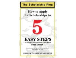 Livro The Scholarship Plug How to Apply for Scholarships in 5 Easy Steps BOSS Edition de Shedly Casseus Parnther (Inglês)