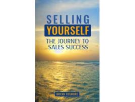 Livro Selling Yourself The Journey To Sales Success de Bryan Fosmore (Inglês)