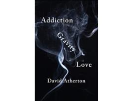 Livro Addiction Gravity Love Discovering Hope and Success in Recovery de David Atherton (Inglês)