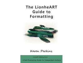 Livro The LionheART Guide to Formatting de Karen Perkins (Inglês)