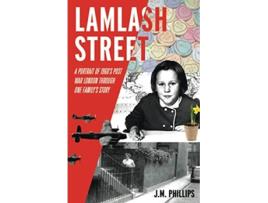 Livro Lamlash Street A Portrait of 1960s PostWar London Through One Familys Story de JM Phillips (Inglês)