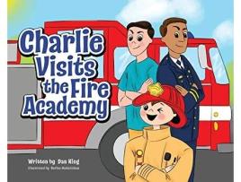 Livro Charlie Visits the Fire academy de Dan King (Inglês - Capa Dura)